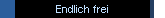 Endlich frei