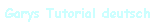 Garys Tutorial deutsch