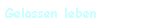 Gelassen leben