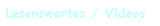 Lesenswertes / Videos